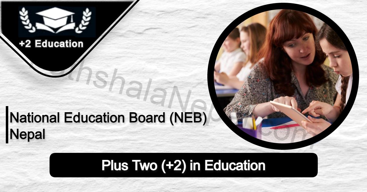Plus Two (+2) Education in Nepal - NEB